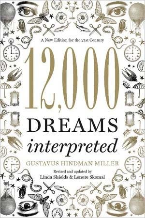 12,000 Dreams Interpreted By Gustavus Hindman Miller - Nakhti By Kali J.N.S