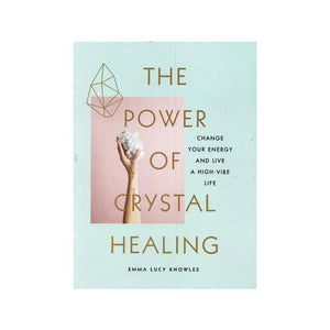 Power Of Crystal Healing By Emma Lucy Knowles