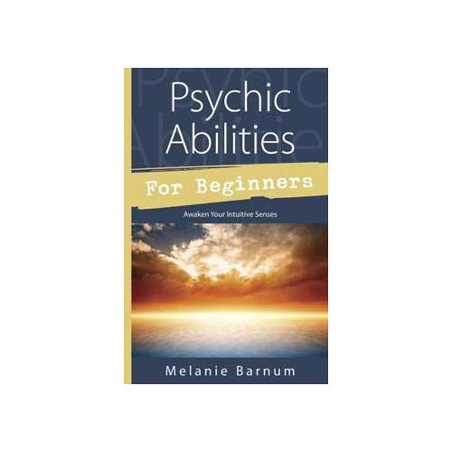 Psychic Abilities For Beginners By Melanie Barnum