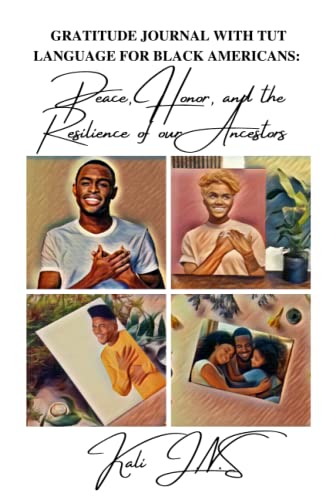 Gratitude Journal with Tut language For Black Americans: Peace, Honor, and Resilience