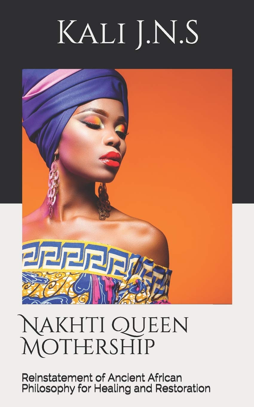 Nakhti Queen Mothership, Kali J.N.S: 9780578754086