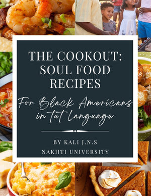The Cookout: Soul Food Recipes For Black Americans in Tut Language
