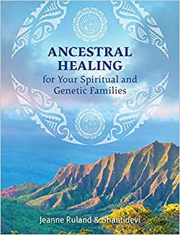Ancestral Healing By Ruland & Shantidevi