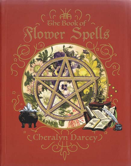 Book Of Flower Spells By Cheralyn Darcey