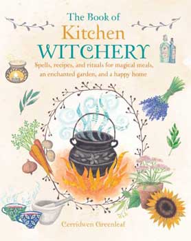 Book Of Kitchen Witchery By Cerridwen Greenleaf
