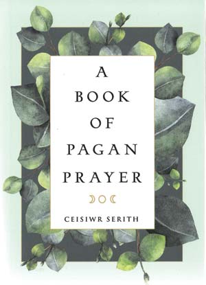 Book Of Pagan Prayer By Ceisiwr Serith