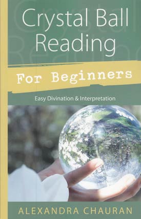 Crystal Ball Reading For Beginners By Alexandra Chauran