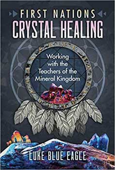 First Nations Crystal Healing By Luke Blue Eagle