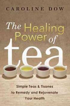 Healing Power Of Tea By Caroline Dow