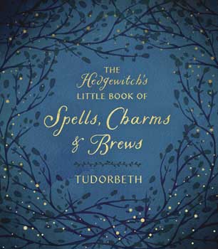 Hedgewitch's Spells, Charms & Brews (hc) By Tudorbeth