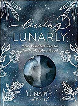 Living Lunarly (hc) By Kiki Ely