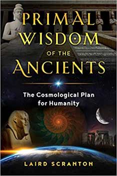 Primal Wisdom Of The Ancients By Laird Scranton