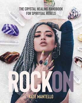 Rock On, Crystal Healing Hdbk For Spiritual Tebels (hc) By Kate Mantello