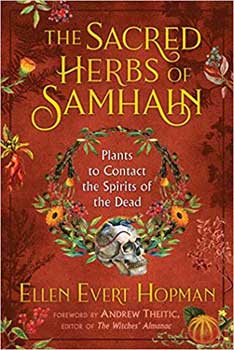 Sacred Herbs Of Samhain Plants To Contact Spuirits Of The Dead By Ellen Evert Hopman