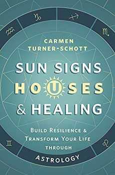 Sun Signs Houses & Healing By Carmen Turner-schott