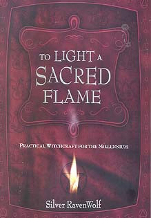 To Light A Sacred Flame  By Silver Ravenwolf