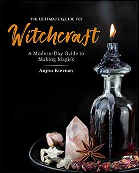 Ulitnate Guide To Witchcraft By Anjou Kiernam