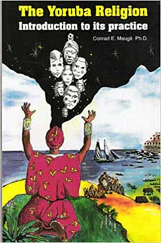 Yoruba Religion, Introduction To Its Practice By Conrad Mauge