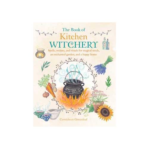 Book Of Kitchen Witchery By Cerridwen Greenleaf