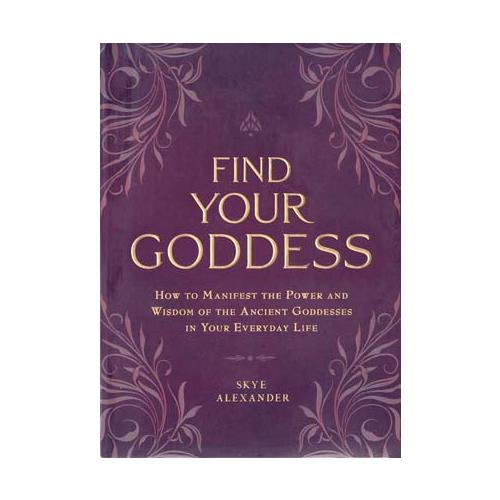 Fing Your Goddess By Skye Alexander