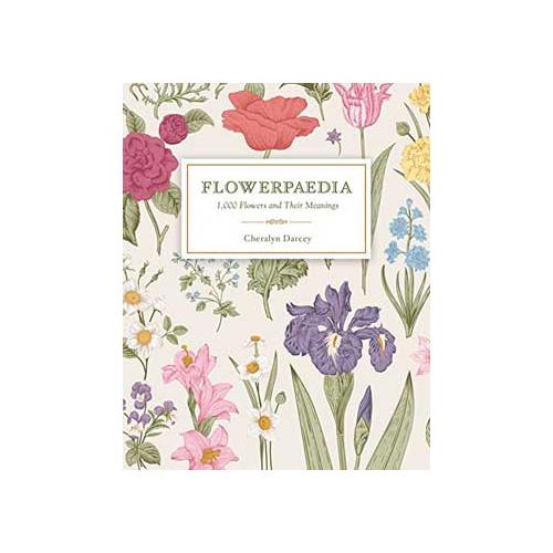 Flowerpaedia 1000 Flowers & Their Meanings By Cheralyn Darcey