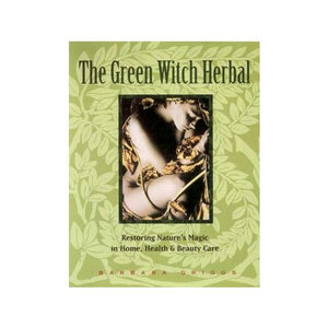 Green Witch Herbal By Barbara Griggs