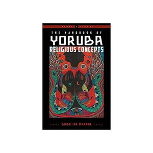 Handbook Of Yorbua Religious Concepts By Baba Ifa Karade
