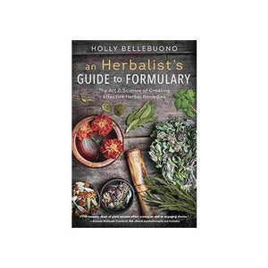 Herbalist's Guide To Formulary By Holly Bellebuono