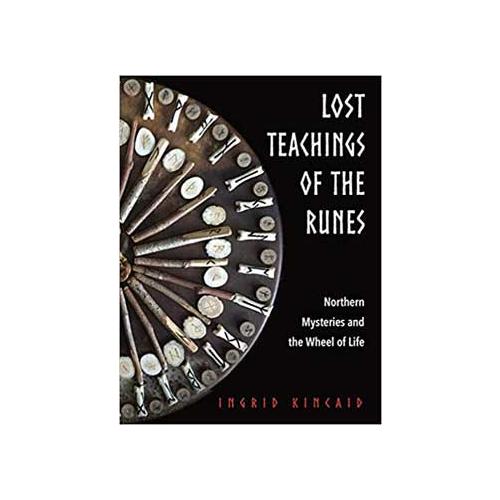Lost Teachings Of The Runes By Ingrid Kincaid