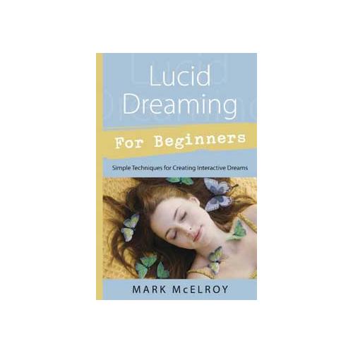 Lucid Dreaming For Beginners By Mark Mcelroy
