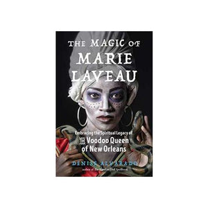 Magic Of Marie Laveau By Denise Alvarado