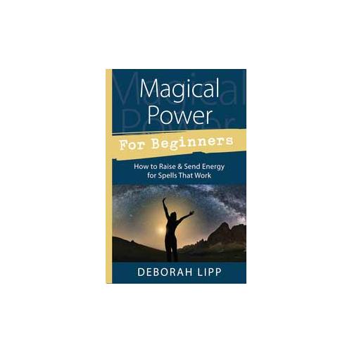 Magical Power For Beginners By Deborah Lipp