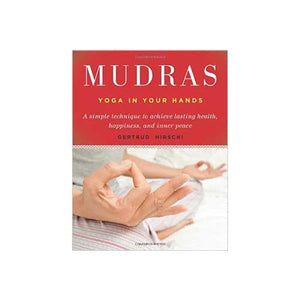 Mudras, Yoga In Your Hands  By Gertrude Hirschi