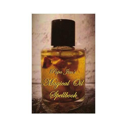 Papa Jim's Magical Oil Spellbook By Papa Jim