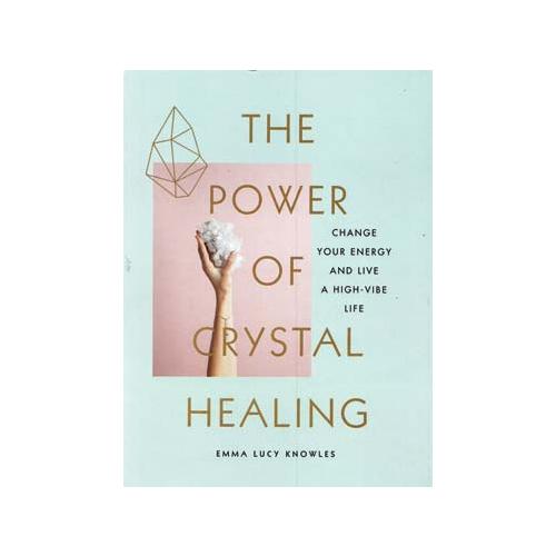 Power Of Crystal Healing By Emma Lucy Knowles