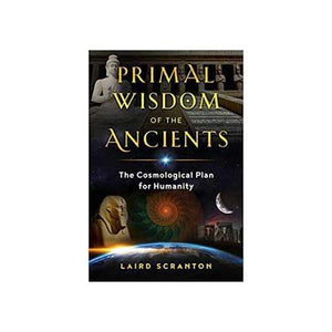 Primal Wisdom Of The Ancients By Laird Scranton