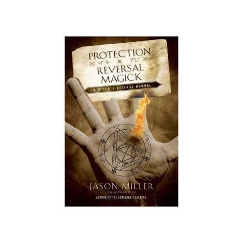Protection & Reversal Magick By Jason Miller