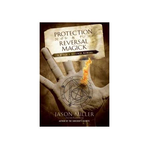 Protection & Reversal Magick By Jason Miller