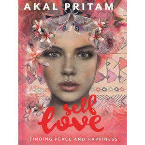 Self Love, Finding Peace & Happiness By Akal Pritam