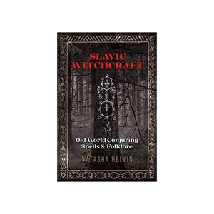 Slavic Witchcraft Old World Conjuring By Natasha Helvin