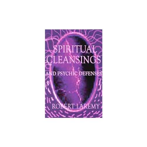 Spiritual Cleansings And Psychic Defenses By Robert Laremy