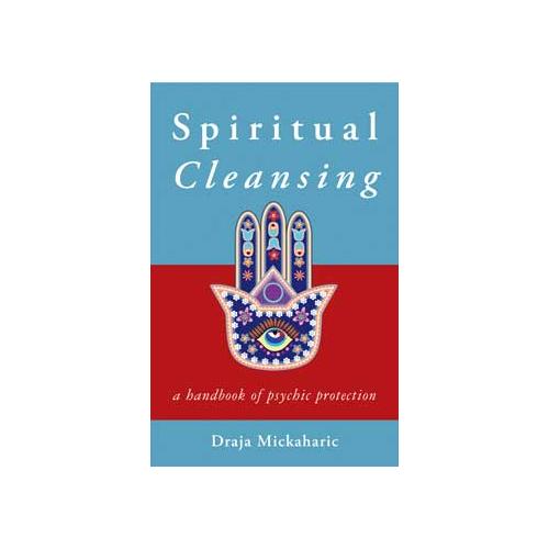 Spiritual Cleansing, Psychic Protection By Draja Mickaharic