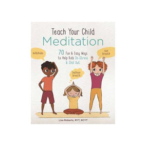 Teach Your Child Meditation By Lisa Roberts