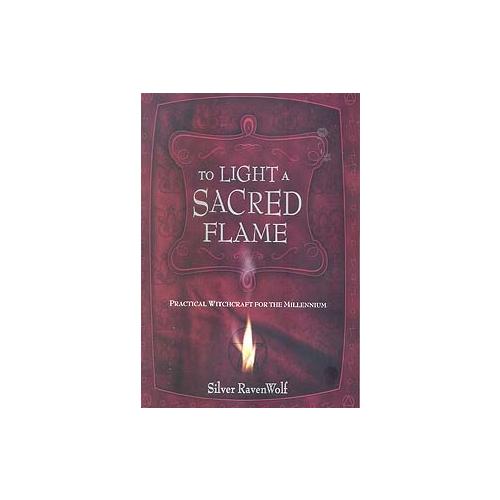 To Light A Sacred Flame  By Silver Ravenwolf