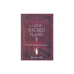To Light A Sacred Flame  By Silver Ravenwolf