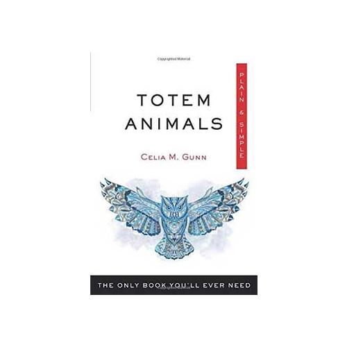 Totem Animals Plain & Simple By Celia Gunn