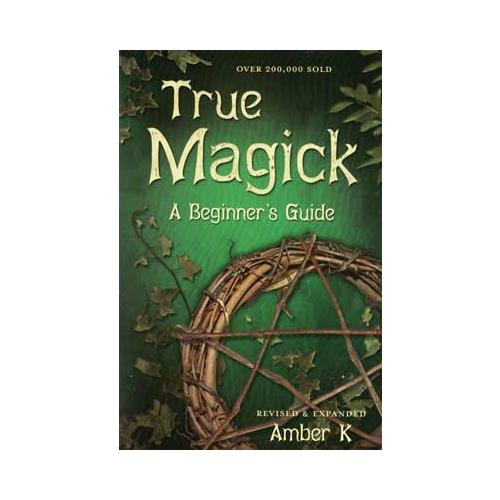 True Magick, Beginner's Guide  By Amber K