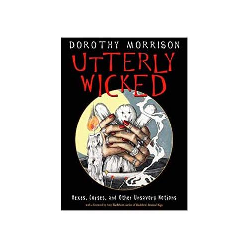 Utterly Wicked, Hexes, Curses By Dorothy Morrison