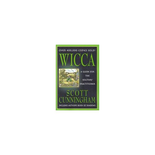 Wicca: Guide For The Solitary Practitioner By Scott Cunningham