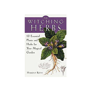 Witching Herbs, 13 Essential Plants & Herbs By Harold Roth